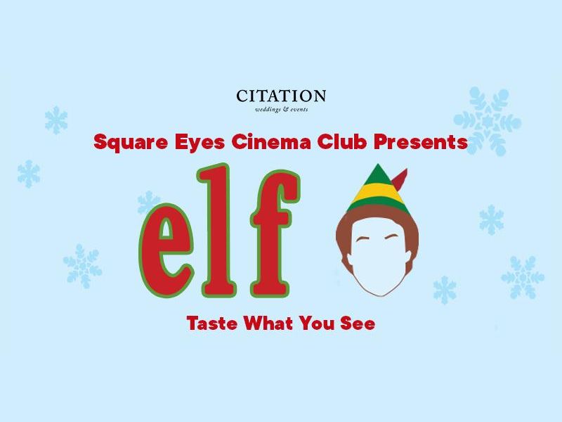 Square Eyes Cinema Club: Taste What You Can See presents Elf.